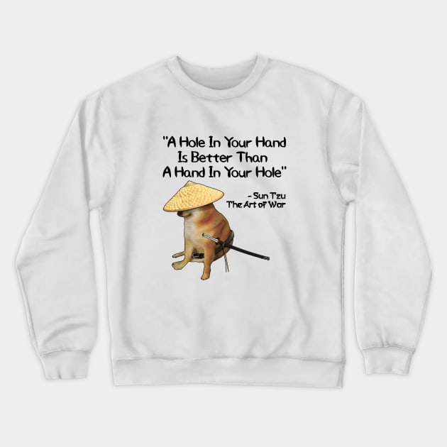 The Art Of War Meme Hole In Hand Samurai Doge Crewneck Sweatshirt by latebirdmerch